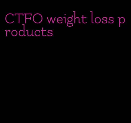 CTFO weight loss products