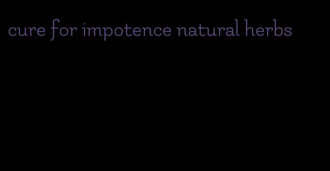 cure for impotence natural herbs