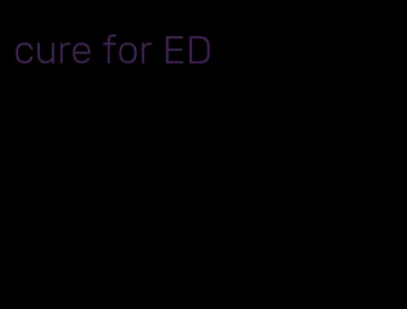 cure for ED