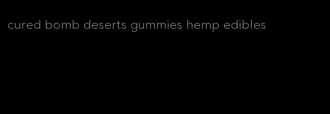 cured bomb deserts gummies hemp edibles