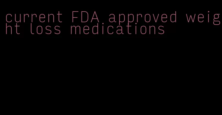 current FDA approved weight loss medications