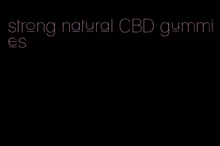 strong natural CBD gummies