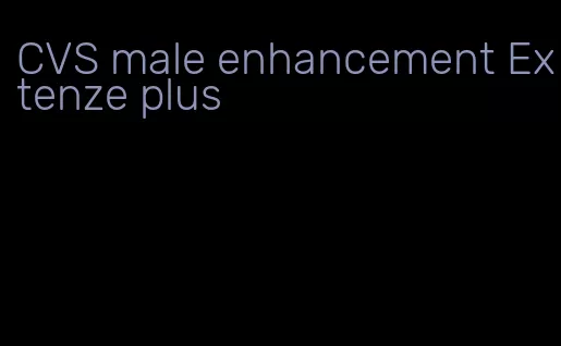 CVS male enhancement Extenze plus