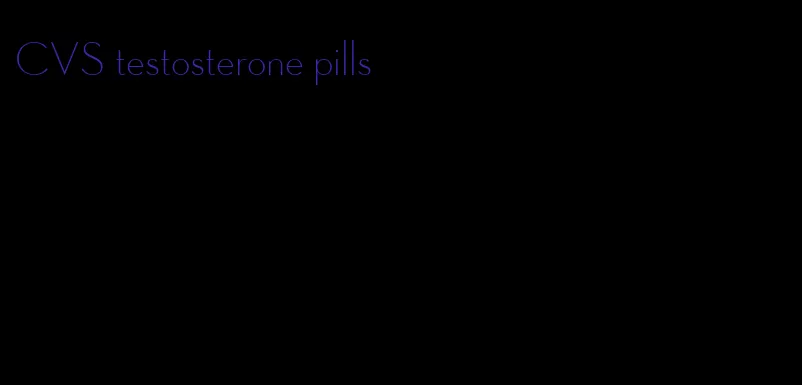 CVS testosterone pills