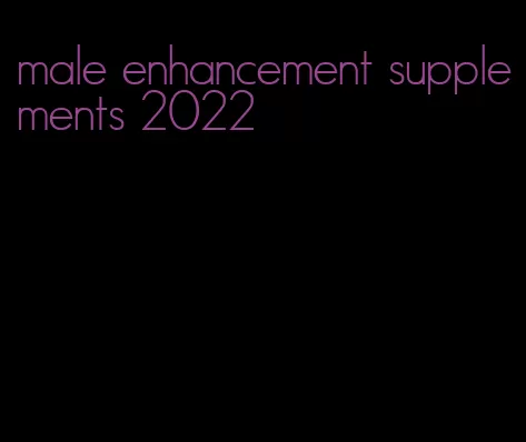 male enhancement supplements 2022