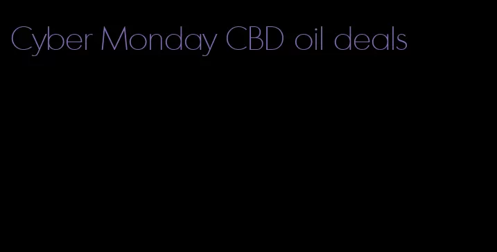 Cyber Monday CBD oil deals