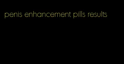 penis enhancement pills results