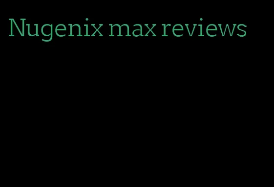 Nugenix max reviews