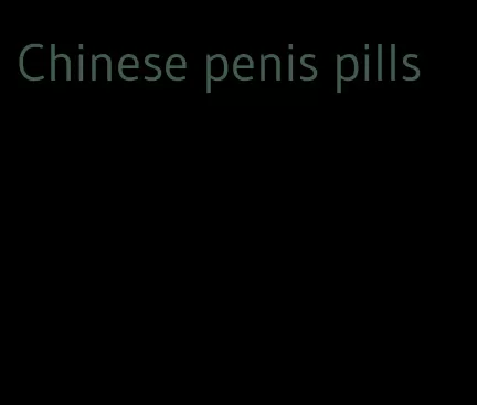 Chinese penis pills