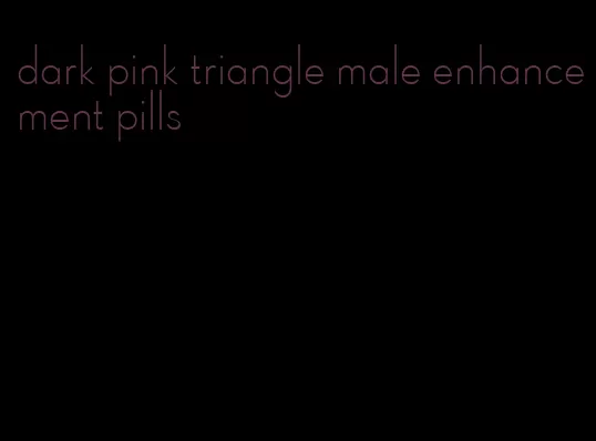 dark pink triangle male enhancement pills