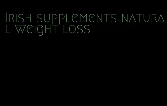 Irish supplements natural weight loss