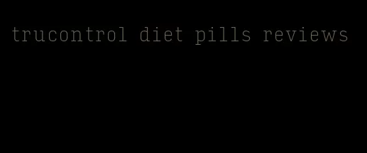 trucontrol diet pills reviews