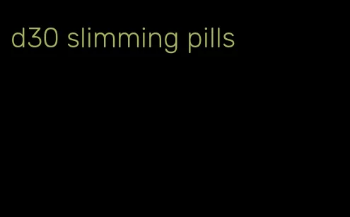 d30 slimming pills