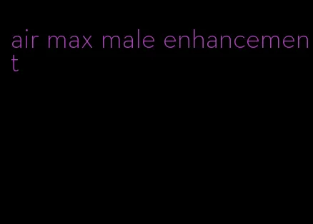 air max male enhancement