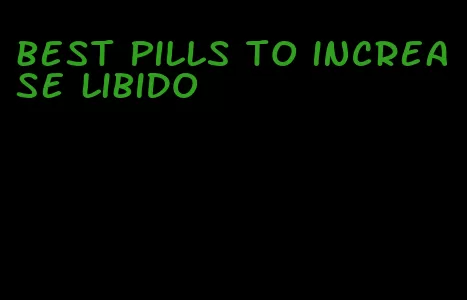 best pills to increase libido