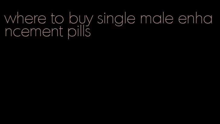 where to buy single male enhancement pills