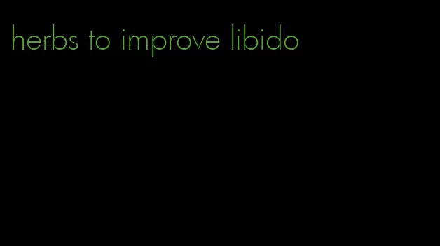 herbs to improve libido