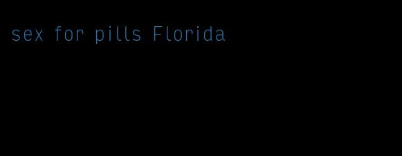 sex for pills Florida