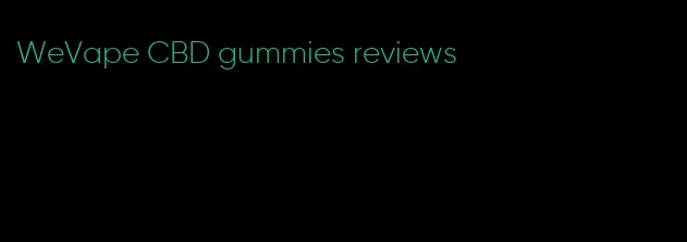 WeVape CBD gummies reviews