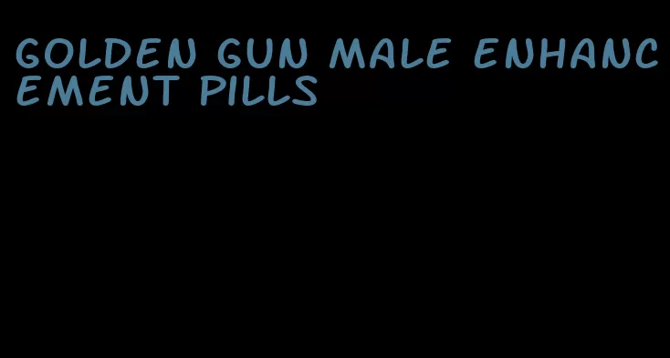 golden gun male enhancement pills