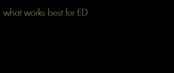 what works best for ED