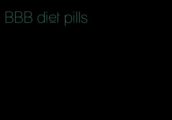 BBB diet pills