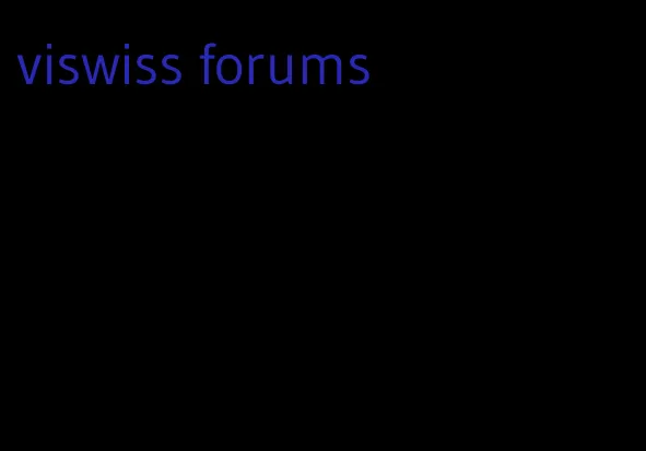 viswiss forums