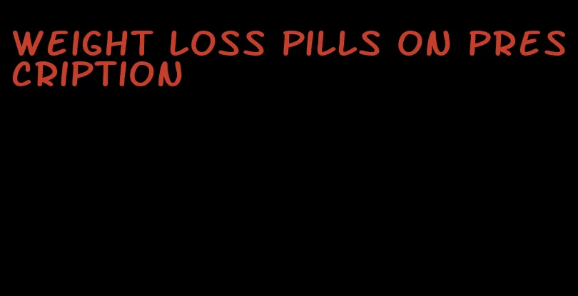 weight loss pills on prescription