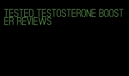 tested testosterone booster reviews