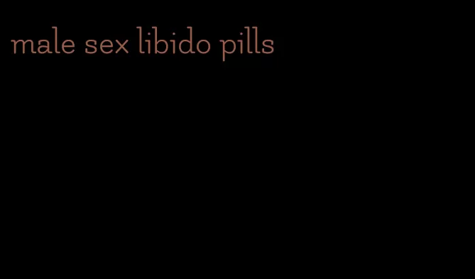 male sex libido pills