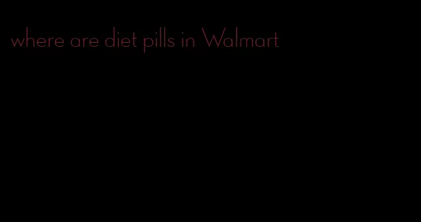 where are diet pills in Walmart