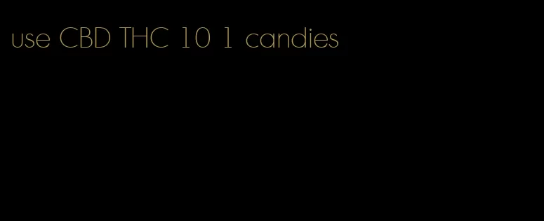 use CBD THC 10 1 candies