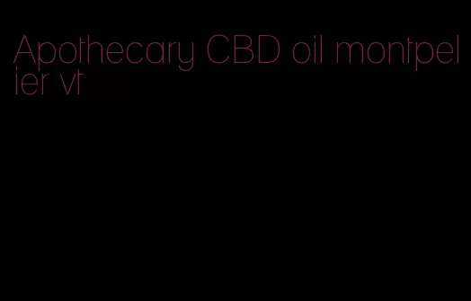 Apothecary CBD oil montpelier vt