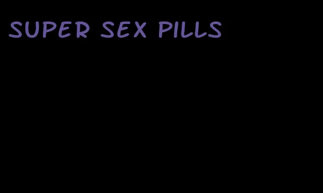 super sex pills