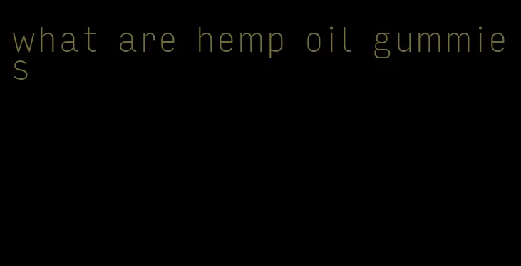 what are hemp oil gummies