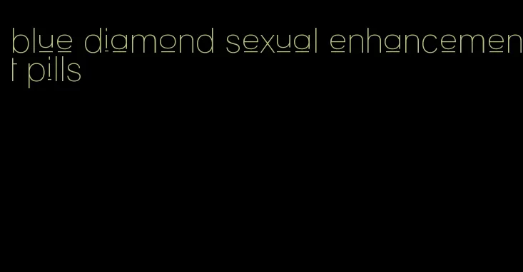 blue diamond sexual enhancement pills