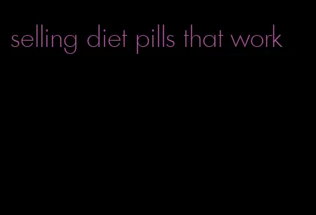 selling diet pills that work