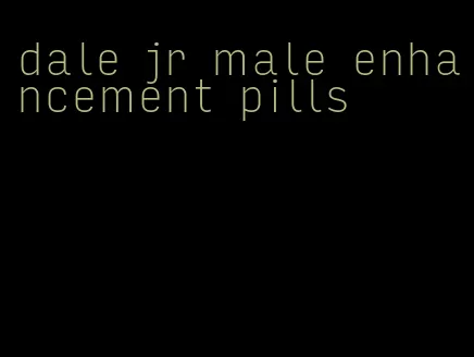 dale jr male enhancement pills