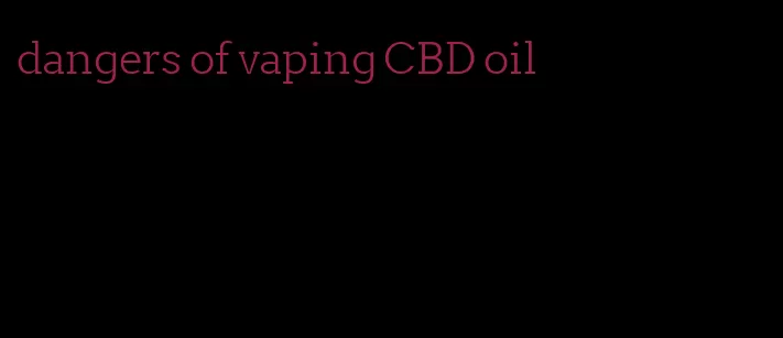 dangers of vaping CBD oil