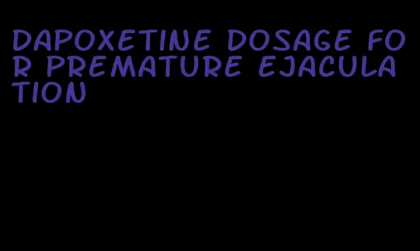 dapoxetine dosage for premature ejaculation