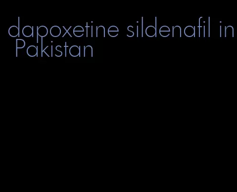 dapoxetine sildenafil in Pakistan