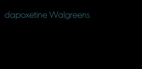 dapoxetine Walgreens