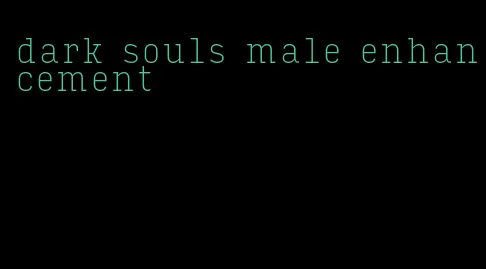 dark souls male enhancement