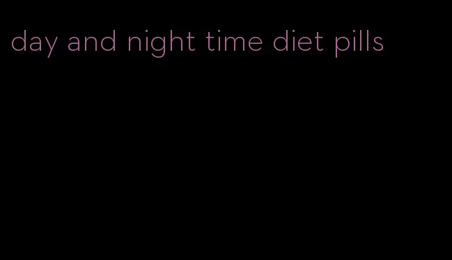 day and night time diet pills