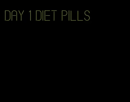 day 1 diet pills