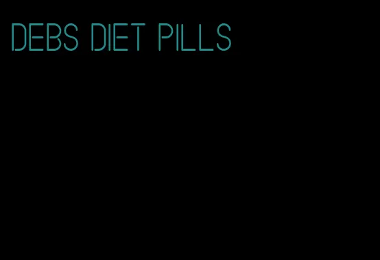 debs diet pills