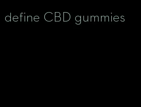 define CBD gummies