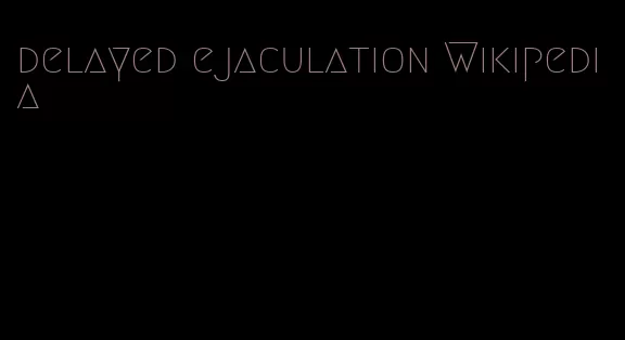 delayed ejaculation Wikipedia