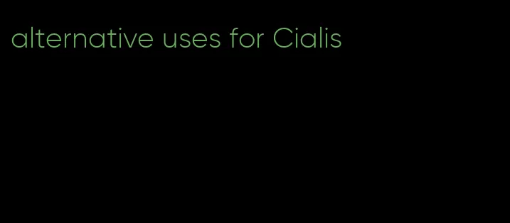 alternative uses for Cialis