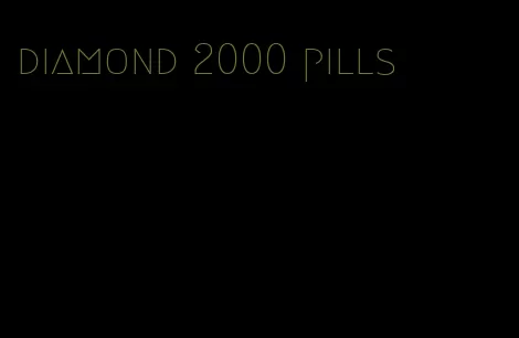 diamond 2000 pills